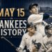 May 15 is a landmark date in Yankees history, connecting DiMaggio's 56-game hit streak, Gehrig's steal of home, a Subway Series shutout and Aaron Judge's power.